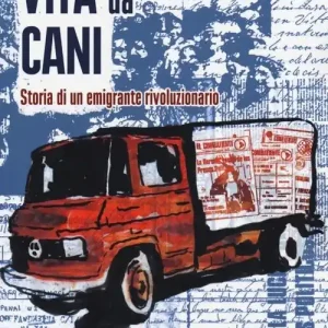 Vita da cani. Storia di un emigrante rivoluzionario Vendita Finale