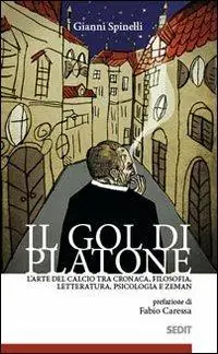 Spedito Oggi Il gol di Platone. L‘arte del calcio tra cronaca, filosofia, letteratura, psicologia e Zeman