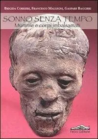 Ultime Pezzi Sonno senza tempo. Mummie e corpi imbalsamati