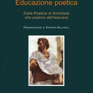 Spedizione Espresso Educazione poetica. Dalla «Poetica» di Aristotele alla poetica dell‘educare