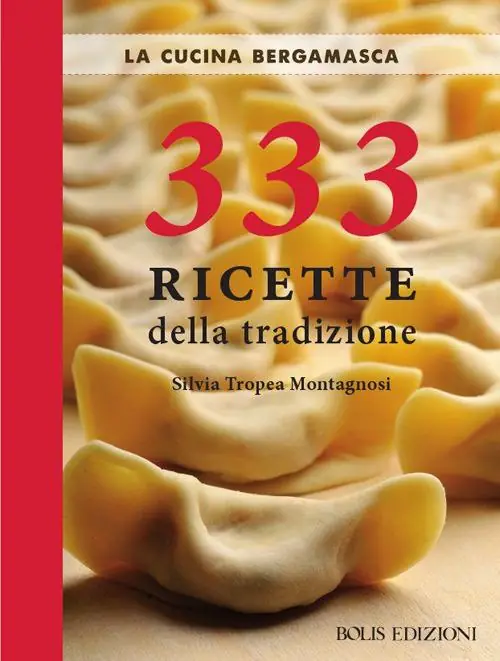La cucina bergamasca. 333 ricette della tradizione Subito Disponibile