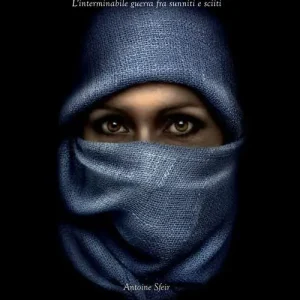L‘Islam contro l‘Islam. L‘interminabile guerra fra Sunniti e Sciiti Bestseller
