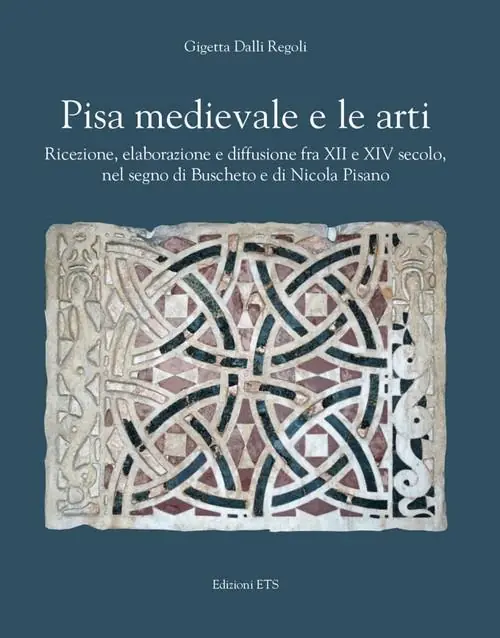 Reso Gratuito Pisa medievale e le arti. Ricezione, elaborazione e diffusione fra XII e XIV secolo, nel segno di Buscheto e di Nicola Pisano