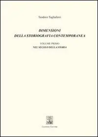 Subito Disponibile Dimensioni della storiografia contemporanea. Vol. 1 Nel secolo della storia