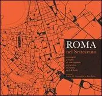 Prezzo Ridotto Roma nel Settecento. Immagini e realtà di una capitale attraverso la pianta di G. B. Nolli. Ediz. illustrata