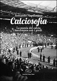 Esclusivo Calciosofia. La poesia del calcio raccontata con i piedi
