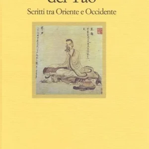 L‘ insegnamento del tao. Scritti tra Oriente e Occidente Occasione Imperdibile
