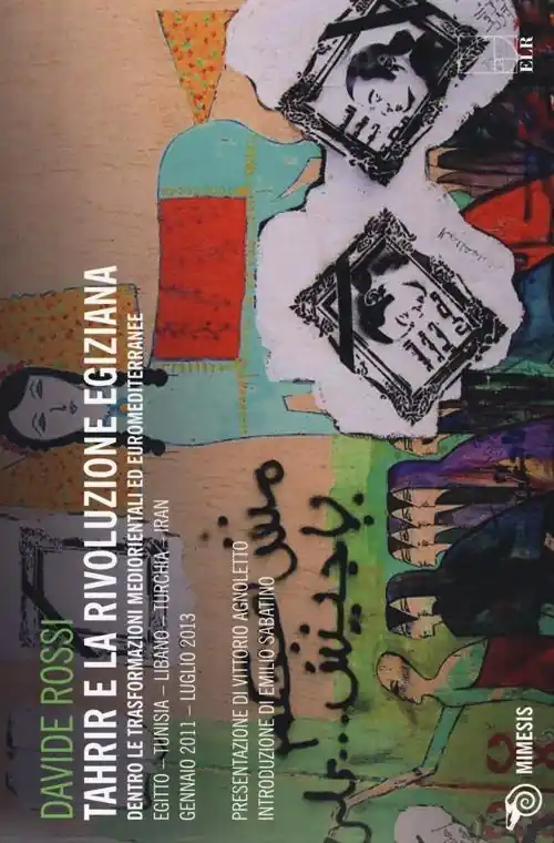 Tahrir e la rivoluzione egiziana. Dentro le trasformazioni mediorientali ed euromediterranee. Ediz. illustrata Offerta Speciale