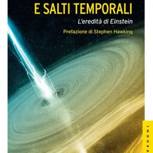 Buchi neri e salti temporali. L‘eredità di Einstein. Ediz. illustrata Promozione