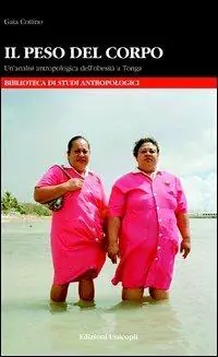 Quantità Limitata Il peso del corpo. Un‘analisi antropologica dell‘obesità a Tonga