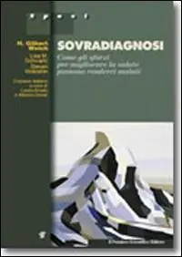 Acquista Ora Sovradiagnosi. Come gli sforzi per migliorare la salute possono renderci malati