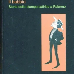 Il babbìo. Storia della stampa satirica a Palermo Occasione