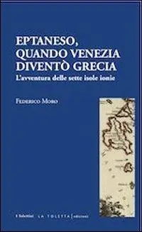 Eptaneso. Quando Venezia diventò Grecia Ultime Pezzi