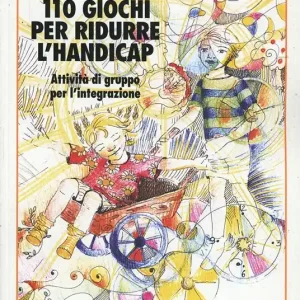 Esclusivo 105 giochi per ridurre l‘handicap. Attività di gruppo per l‘integrazione