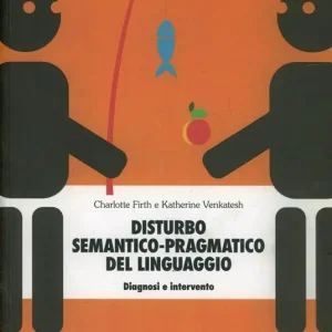 Disturbo semantico-pragmatico del linguaggio. Diagnosi e intervento Quantità Limitata