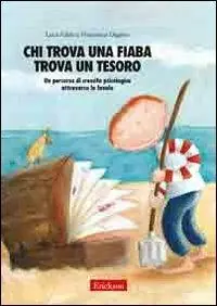 Affare Chi trova una fiaba trova un tesoro. Un percorso di crescita psicologica attraverso le favole