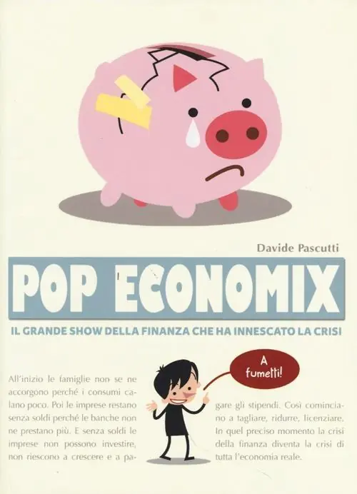 Pop economix. Il grande show della finanza che ha innescato la crisi Spedito Oggi