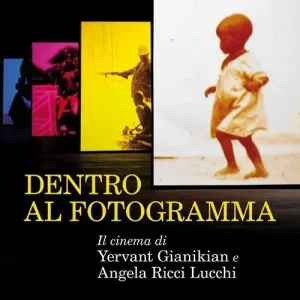 Dentro al fotogramma. Il cinema di Yervant Gianikian e Angela Ricci Lucchi Miglior Prezzo