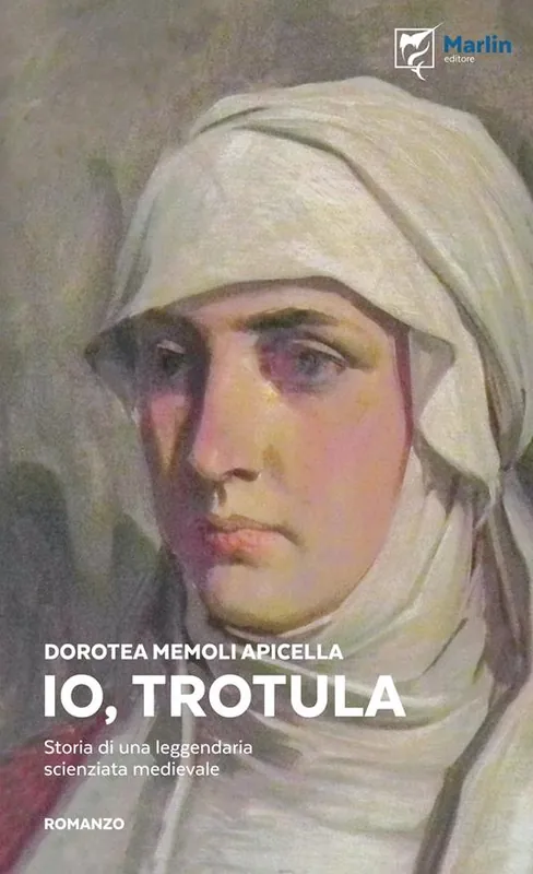Ultimissimo Modello Io, Trotula. Storia di una leggendaria scienziata medievale. Ediz. illustrata