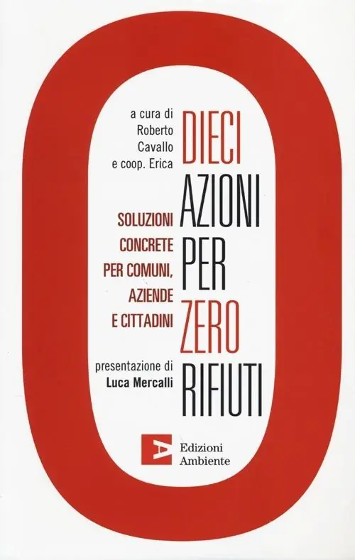 Dieci azioni per zero rifiuti. Una strategia operativa per comuni, aziende e cittadini Ultima Occasione