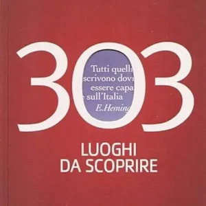 L‘ Italia di Dove. 303 luoghi da scoprire Must-Have