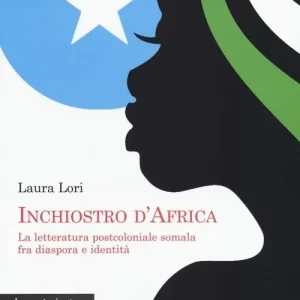 Compra Adesso Inchiostro d‘Africa. La letteratura postcoloniale somala fra diaspora e identità