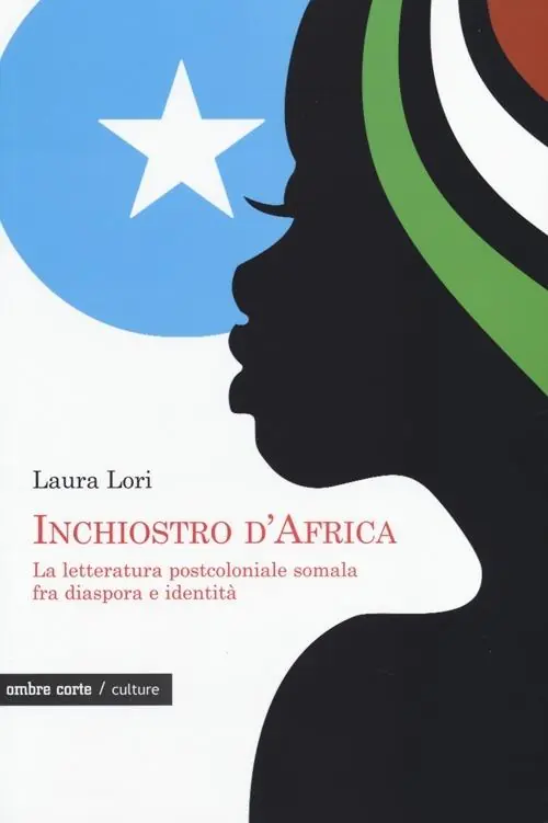 Compra Adesso Inchiostro d‘Africa. La letteratura postcoloniale somala fra diaspora e identità