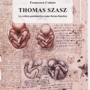 Thomas Szasz. La critica psichiatrica come forma bioetica Compra Adesso
