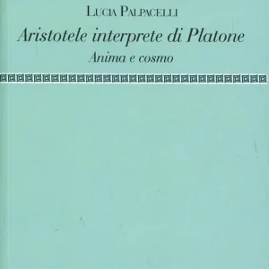 Scelto Dai Clienti Aristotele interprete di Platone. Anima e cosmo