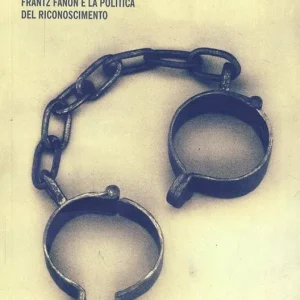 Compra Adesso Un pensiero dannato. Frantz Fanon e la politica del riconoscimento