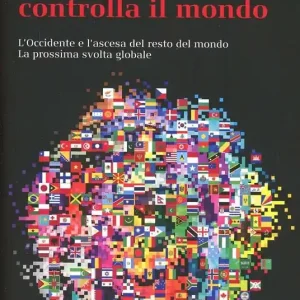 Occasione Imperdibile Nessuno controlla il mondo. L‘Occidente e l‘ascesa del resto del mondo. La prossima svolta globale