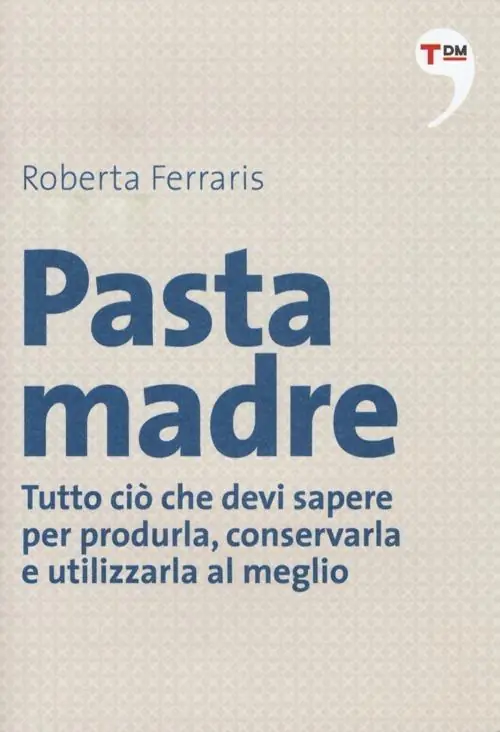Miglior Prezzo Pasta madre. Tutto ciò che devi sapere per produrla, conservarla e utilizzarla al meglio