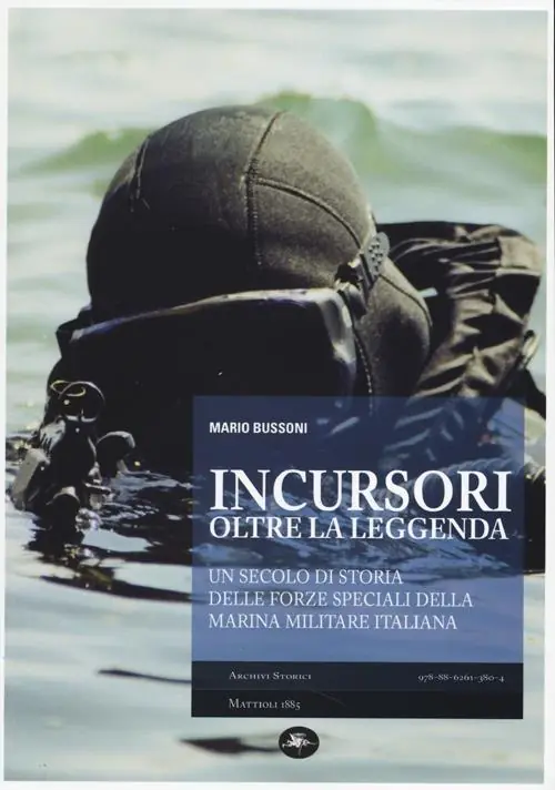 Incursori, oltre la leggenda. Un secolo di storia delle forze speciali della Marina Militare italiana Ultime Pezzi