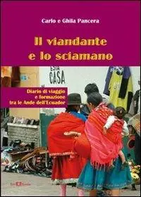 Prezzo Basso Il viandante e lo sciamano. Diario di viaggio e formazione tra le Ande dell‘Ecuador
