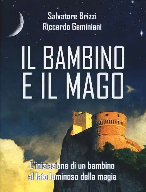 Prezzo Ridotto Il bambino e il mago. L‘iniziazione di un bambino al lato luminoso della magia