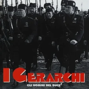 I gerarchi. Gli uomini del Duce. Ediz. illustrata Prezzo Basso