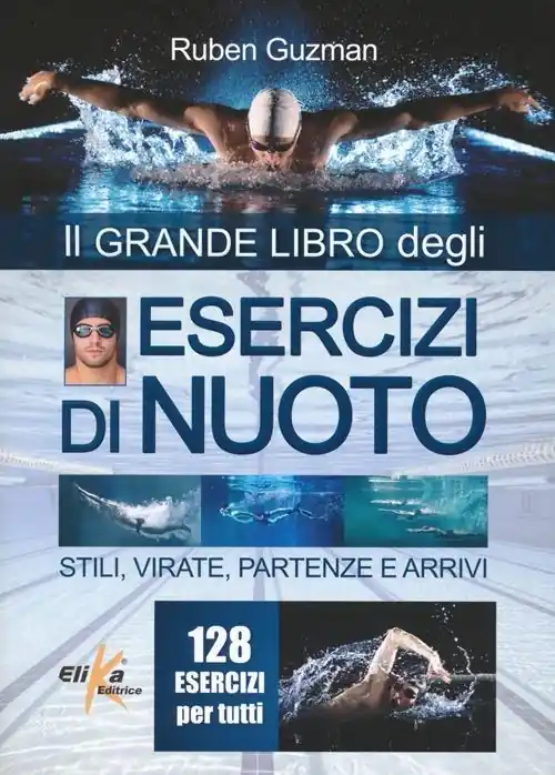 Compra Online Esercizi di nuoto. Stili, virate, partenze e arrivi. 128 esercizi per tutti