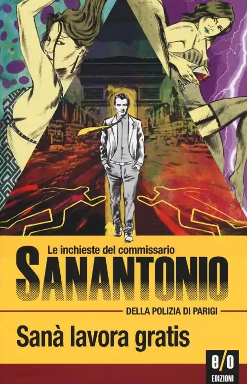 Occasione Sanà lavora gratis. Le inchieste del commissario Sanantonio della polizia di Parigi