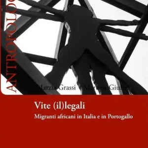 Nuovo Arrivo Vite (il)legali. Migrati africani in Italia e Portogallo