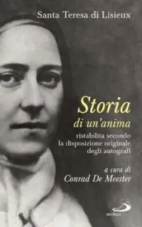 Scelto Dai Clienti Storia di un‘anima. Ristabilita criticamente secondo la disposizione originale degli autografi