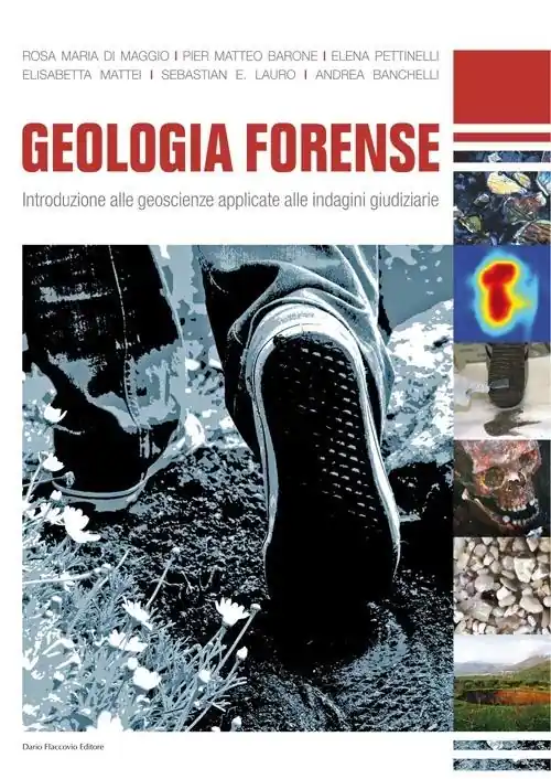 Geologia forense. Introduzione alle geoscienze applicate alle indagini giudiziarie Must-Have
