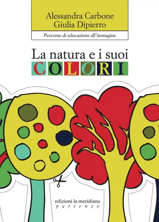 Esclusivo La natura e i suoi colori. Percorso di educazione all‘immagine