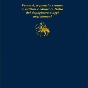 Maledizioni. Processi, sequestri e censure a scrittori e editori in Italia dal dopoguerra a oggi anzi a domani Economico