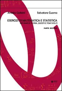 Esercizi di matematica e statistica. Richiami di teoria, quesiti e temi svolti. Vol. 2 Prezzo Ridotto