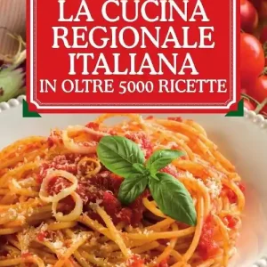 Ultimissimo Modello La cucina regionale italiana in oltre 5000 ricette