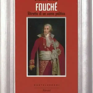 Fouché. Ritratto di un uomo politico Occasione Imperdibile