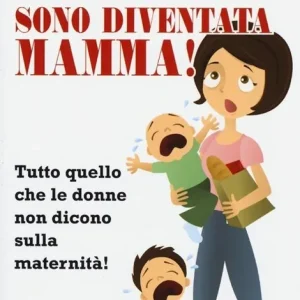 Vendita Finale Aiuto! Sono diventata mamma! Tutto quello che le donne non dicono sulla maternità