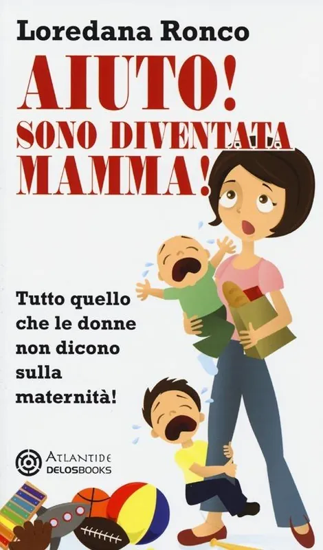 Vendita Finale Aiuto! Sono diventata mamma! Tutto quello che le donne non dicono sulla maternità