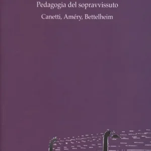 La pedagogia del sopravvissuto. Canetti, Améry, Bettelheim Nuova Collezione