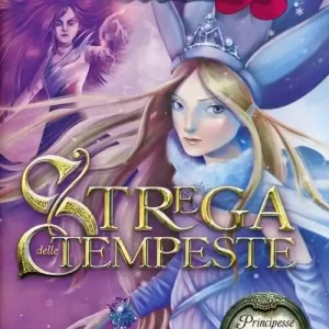 Strega delle tempeste. Principesse del regno della fantasia. Ediz. illustrata. Vol. 10 Subito Disponibile